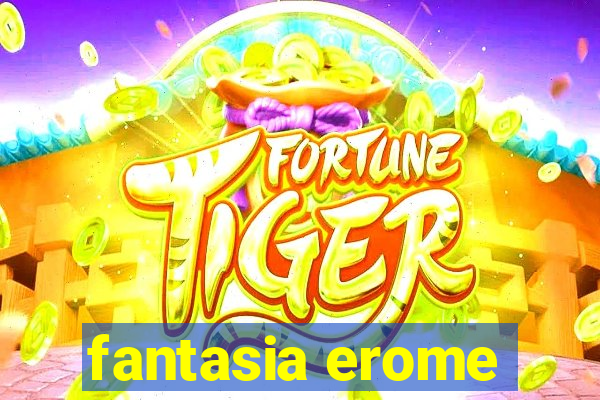 fantasia erome